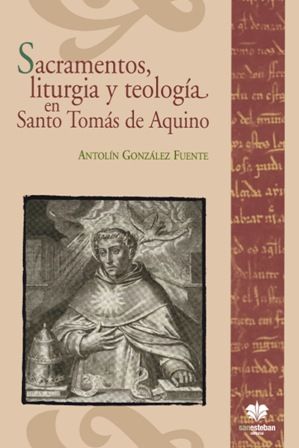 "Sacramentos, Liturgia y Teología en Santo Tomás d